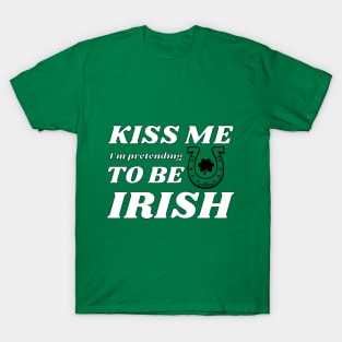 Kiss me I'm pretending to be Irish leaf T-Shirt